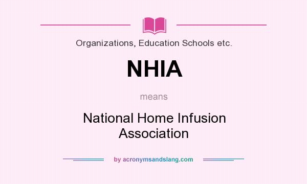 What does NHIA mean? It stands for National Home Infusion Association