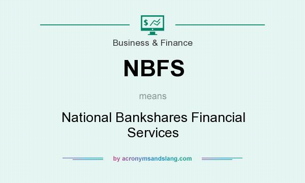 What does NBFS mean? It stands for National Bankshares Financial Services