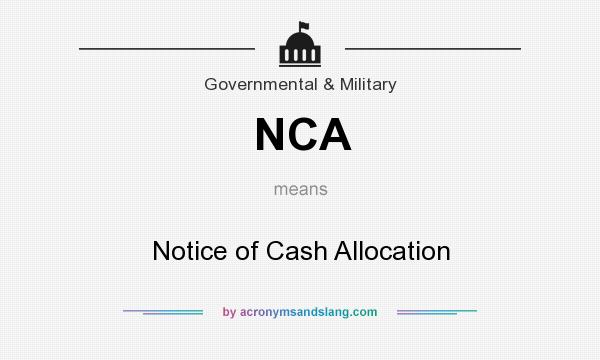 What does NCA mean? It stands for Notice of Cash Allocation