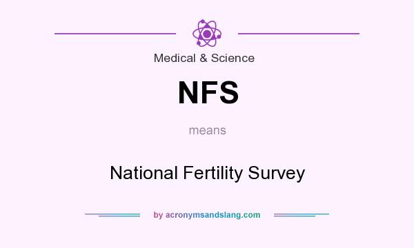 What does NFS mean? It stands for National Fertility Survey