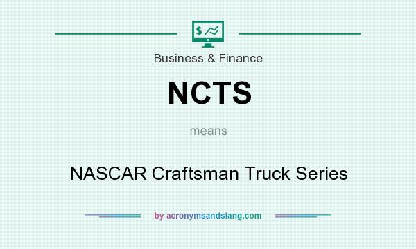 What does NCTS mean? It stands for NASCAR Craftsman Truck Series