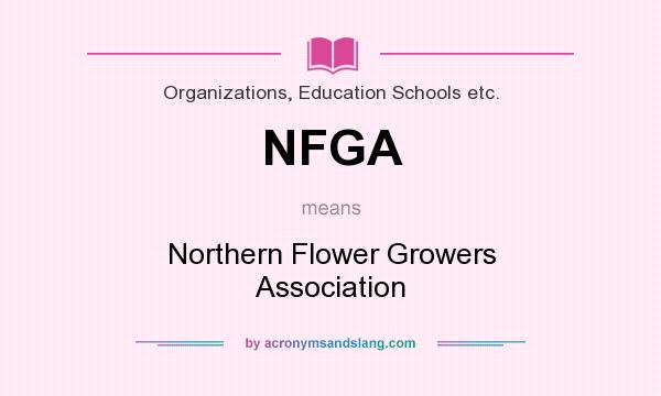 What does NFGA mean? It stands for Northern Flower Growers Association