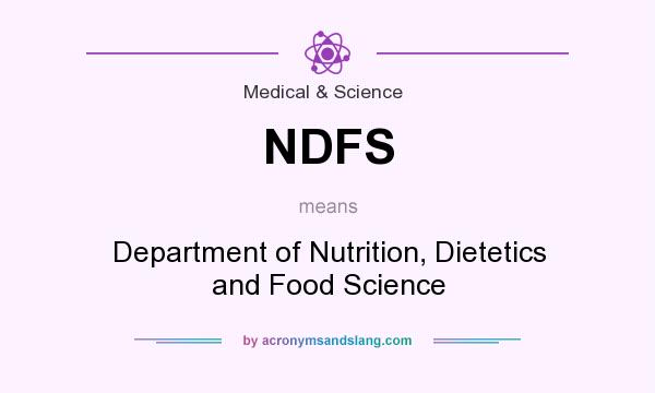 What does NDFS mean? It stands for Department of Nutrition, Dietetics and Food Science