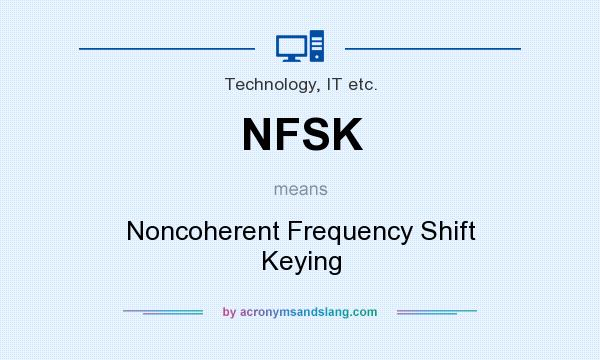 What does NFSK mean? It stands for Noncoherent Frequency Shift Keying