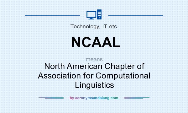 What does NCAAL mean? It stands for North American Chapter of Association for Computational Linguistics