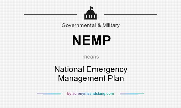 What does NEMP mean? It stands for National Emergency Management Plan