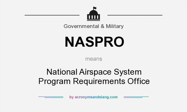 What does NASPRO mean? It stands for National Airspace System Program Requirements Office