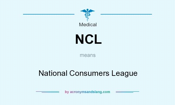What does NCL mean? It stands for National Consumers League