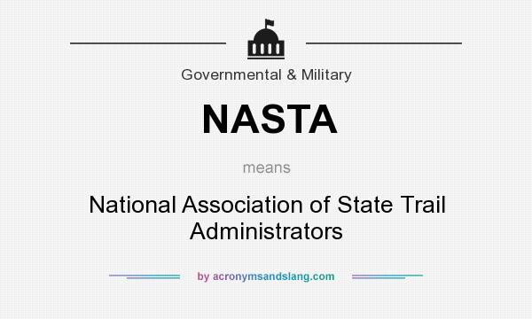 What does NASTA mean? It stands for National Association of State Trail Administrators