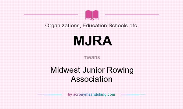 What does MJRA mean? It stands for Midwest Junior Rowing Association
