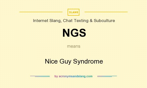 What does NGS mean? It stands for Nice Guy Syndrome