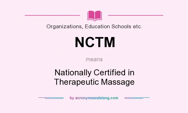 What does NCTM mean? It stands for Nationally Certified in Therapeutic Massage