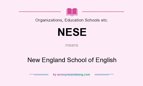What does NESE mean? It stands for New England School of English