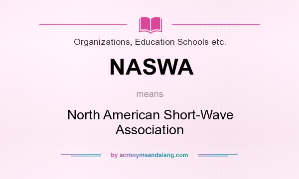 What does NASWA mean? It stands for North American Short-Wave Association