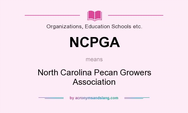 What does NCPGA mean? It stands for North Carolina Pecan Growers Association
