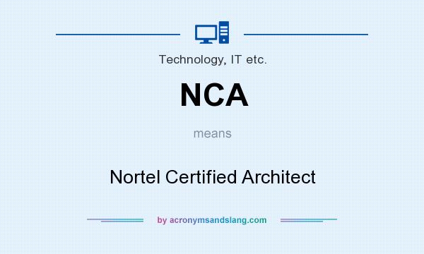 What does NCA mean? It stands for Nortel Certified Architect