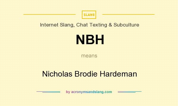 What does NBH mean? It stands for Nicholas Brodie Hardeman