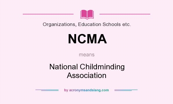 What does NCMA mean? It stands for National Childminding Association