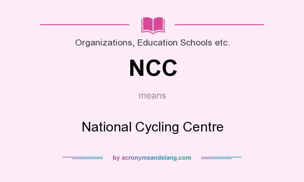 What does NCC mean? It stands for National Cycling Centre