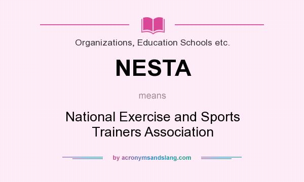 What does NESTA mean? It stands for National Exercise and Sports Trainers Association