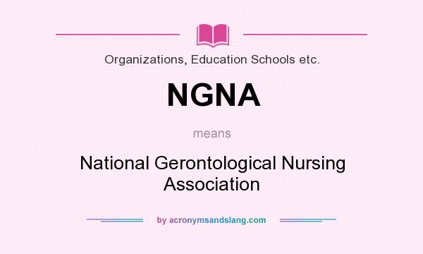 What does NGNA mean? It stands for National Gerontological Nursing Association