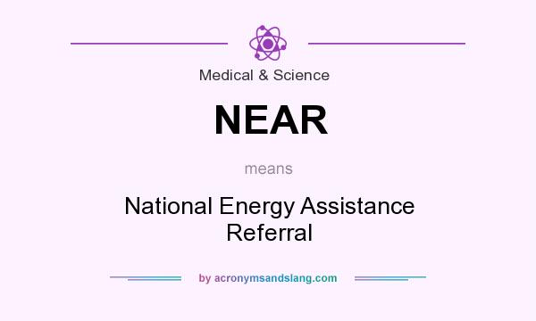 What does NEAR mean? It stands for National Energy Assistance Referral