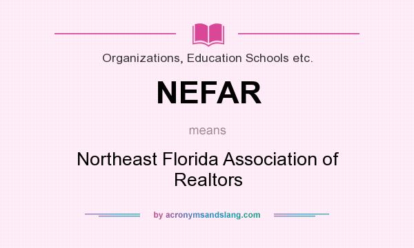 What does NEFAR mean? It stands for Northeast Florida Association of Realtors