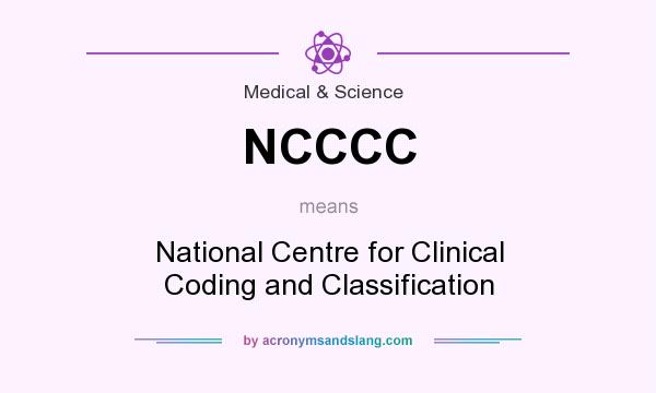 What does NCCCC mean? It stands for National Centre for Clinical Coding and Classification