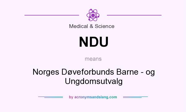 What does NDU mean? It stands for Norges Døveforbunds Barne - og Ungdomsutvalg