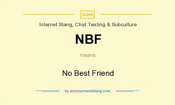 What does NBF mean? It stands for No Best Friend