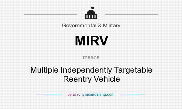 What does MIRV mean? It stands for Multiple Independently Targetable Reentry Vehicle