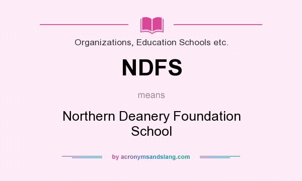 What does NDFS mean? It stands for Northern Deanery Foundation School