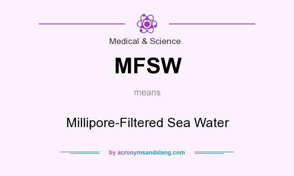 What does MFSW mean? It stands for Millipore-Filtered Sea Water