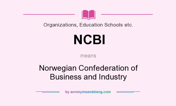 What does NCBI mean? It stands for Norwegian Confederation of Business and Industry