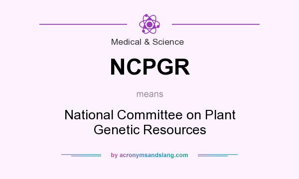 What does NCPGR mean? It stands for National Committee on Plant Genetic Resources