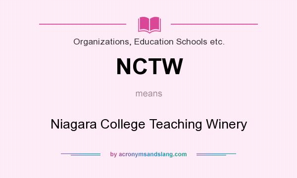 What does NCTW mean? It stands for Niagara College Teaching Winery