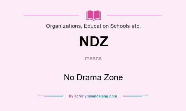 What does NDZ mean? It stands for No Drama Zone