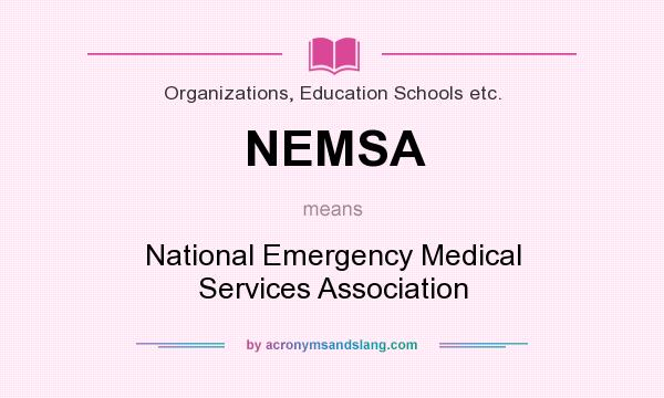 What does NEMSA mean? It stands for National Emergency Medical Services Association