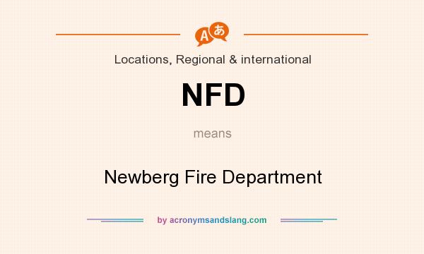 What does NFD mean? It stands for Newberg Fire Department