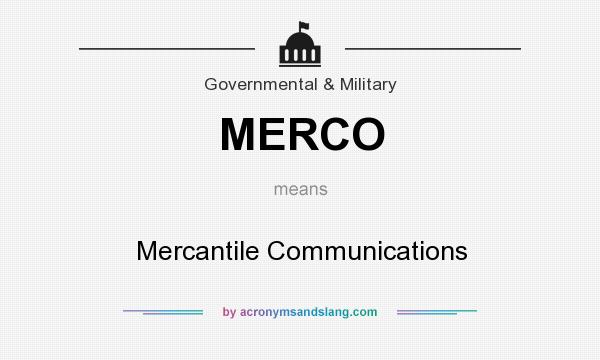 What does MERCO mean? It stands for Mercantile Communications