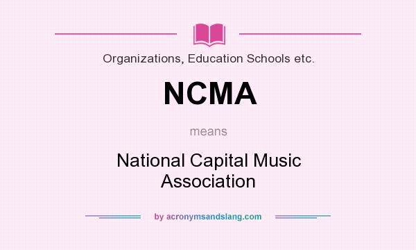 What does NCMA mean? It stands for National Capital Music Association