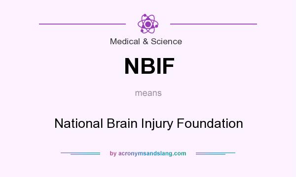 What does NBIF mean? It stands for National Brain Injury Foundation