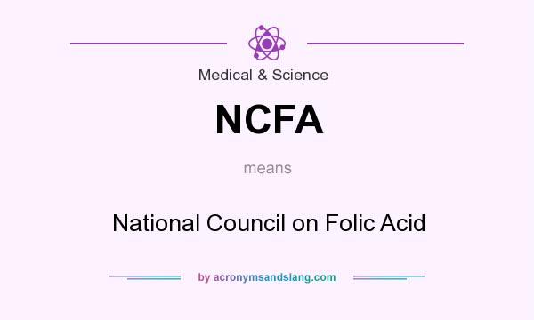What does NCFA mean? It stands for National Council on Folic Acid