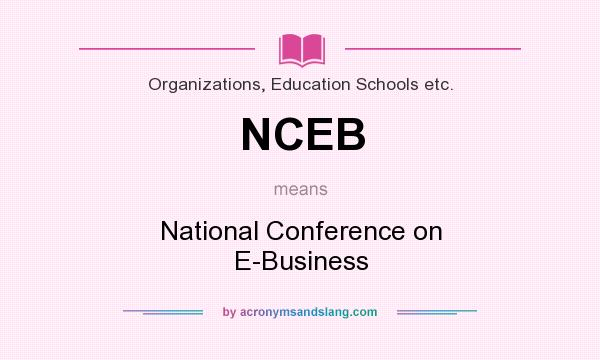 What does NCEB mean? It stands for National Conference on E-Business