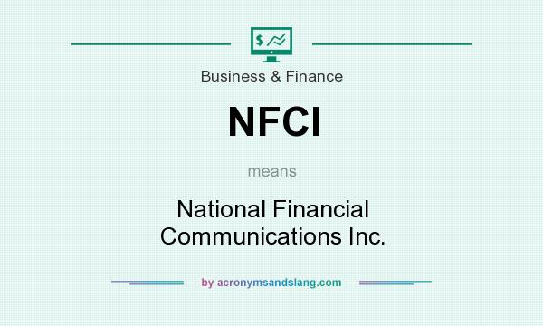 What does NFCI mean? It stands for National Financial Communications Inc.