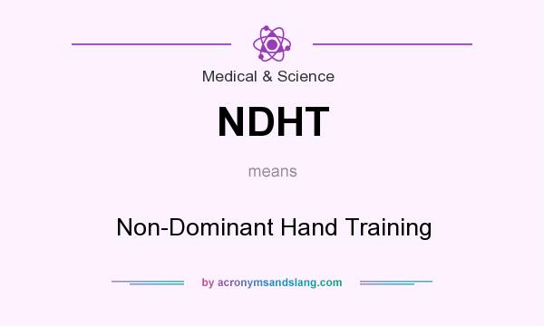 What does NDHT mean? It stands for Non-Dominant Hand Training