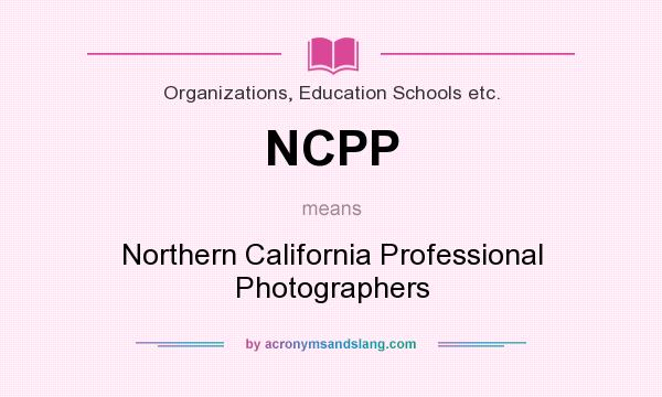 What does NCPP mean? It stands for Northern California Professional Photographers