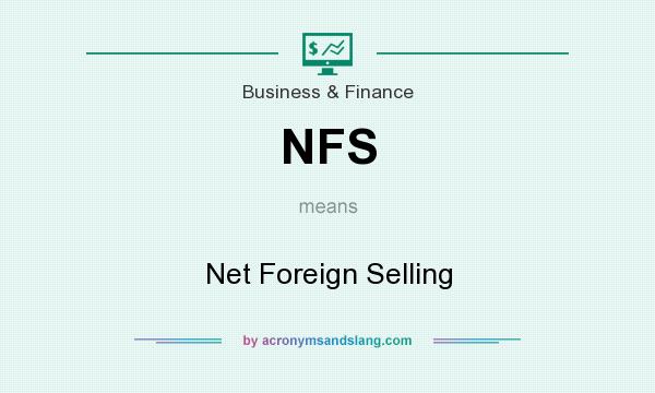 What does NFS mean? It stands for Net Foreign Selling