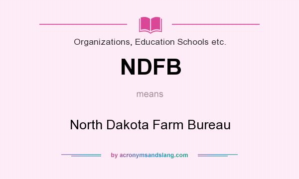 What does NDFB mean? It stands for North Dakota Farm Bureau