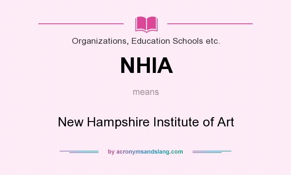 What does NHIA mean? It stands for New Hampshire Institute of Art